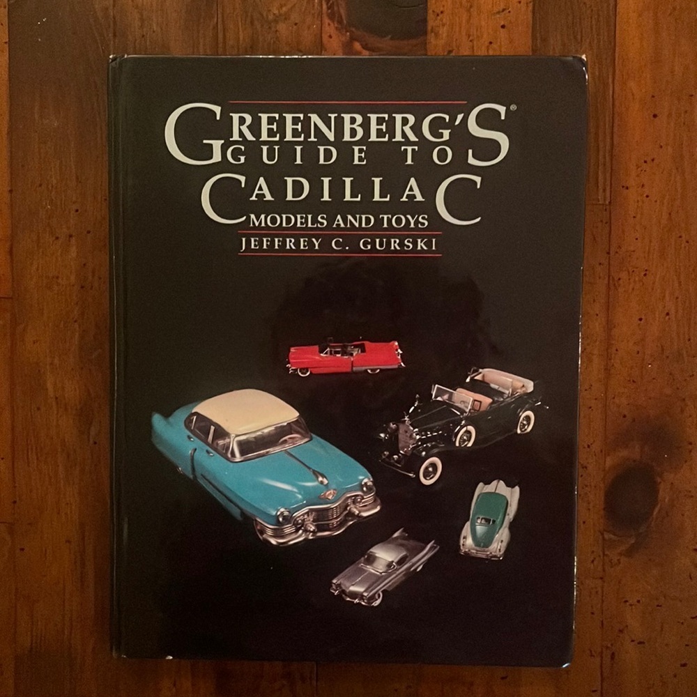 Greenberg’s Guide to Cadillac Models and Toys, By: Jeffery C. Gurski